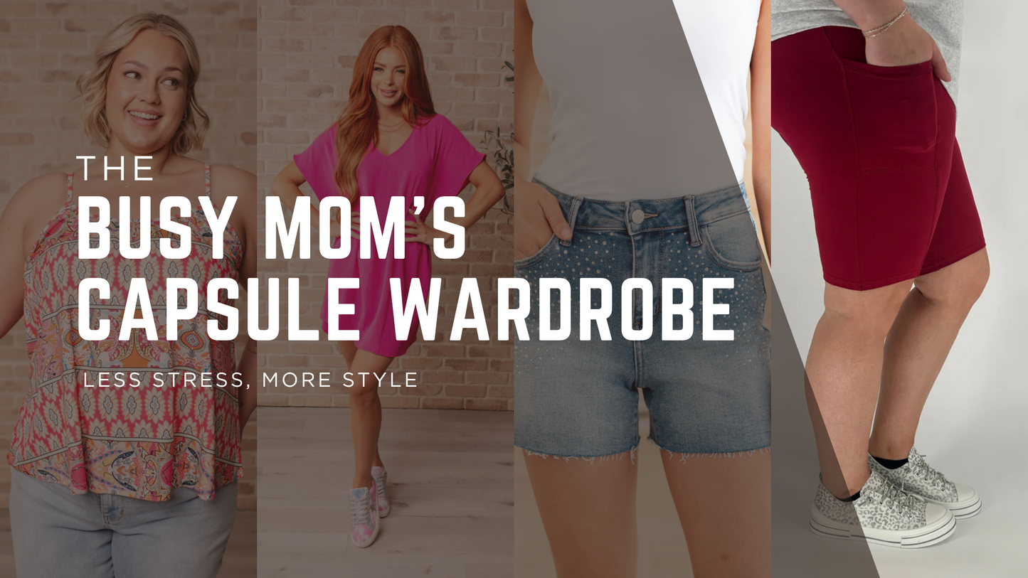 The Busy Mom’s Capsule Wardrobe: Less Stress, More Style