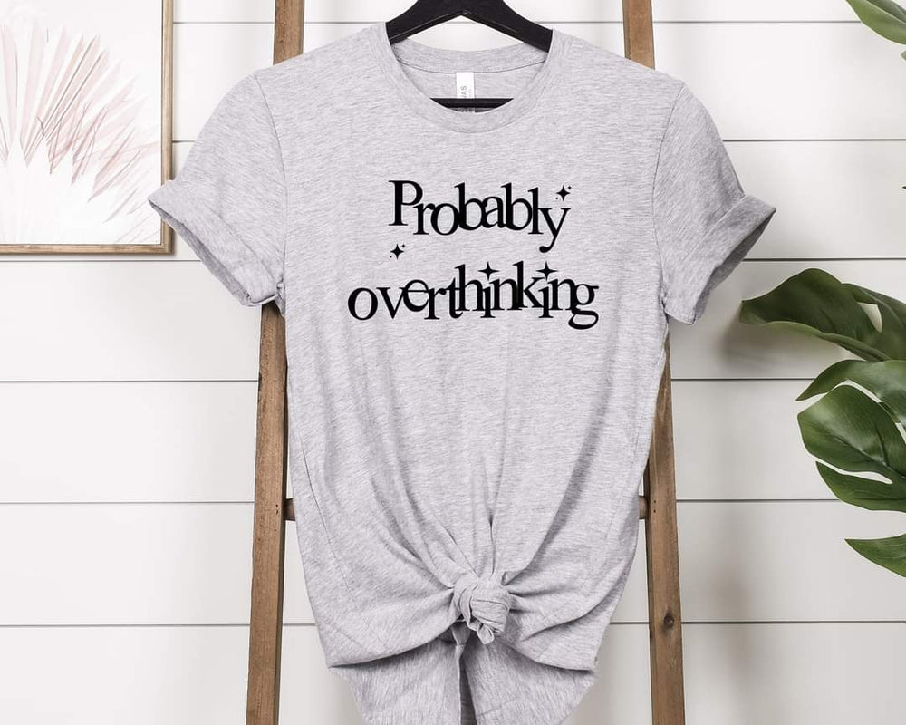 Probably Overthinking Graphic Tee